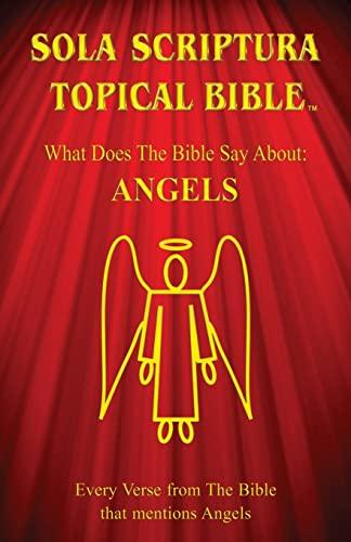 Sola Scriptura Topical Bible: Angels