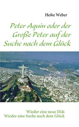 Peter Aquin oder der Große Peter auf der Suche nach dem Glück