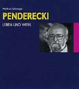 Krzysztof Penderecki: Leben und Werk. Begegnungen - Lebensdaten - Werkkommentare