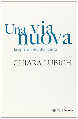 Una via nuova. La spiritualità dell'unità