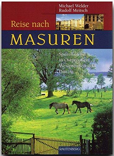 Reise nach Masuren. Spurensuche in Ostpreußen, Westpreußen und Danzig (Rautenberg) (Reise durch ...)