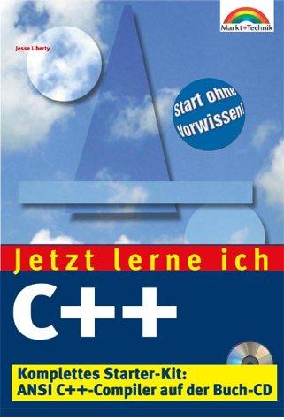 Jetzt lerne ich C++ - Jubiläumsausgabe . Das komplette Starterkit für den Einstieg in die Programmierung