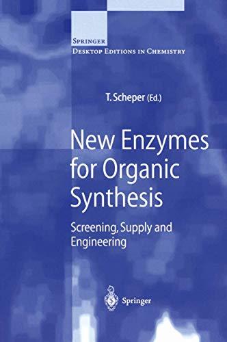 New Enzymes for Organic Synthesis: Screening, Supply and Engineering (Springer Desktop Editions in Chemistry)