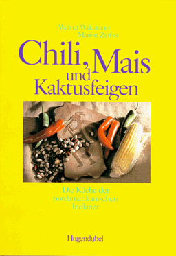 Chili, Mais und Kaktusfeigen. Die Küche der nordamerikanischen Indianer