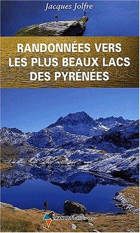 Randonnées vers les plus beaux lacs des Pyrénées. Vol. 1