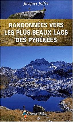 Randonnées vers les plus beaux lacs des Pyrénées. Vol. 1