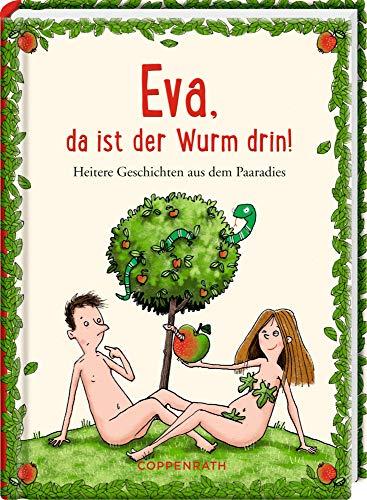 Eva, da ist der Wurm drin!: Heitere Geschichten aus dem Paaradies