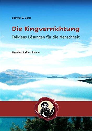 Die Ringvernichtung: Tolkiens Lösungen für die Menschheit (Neunheit)