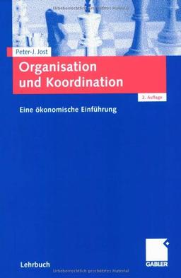 Organisation und Koordination: Eine ökonomische Einführung