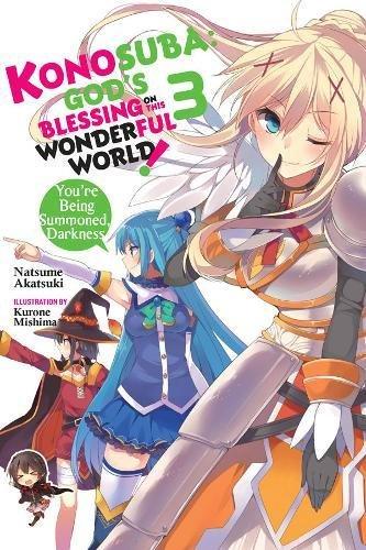 Konosuba: God's Blessing on This Wonderful World!, Vol. 3 (light novel): You?re Being Summoned, Darkness (Konosuba (light novel), Band 3)