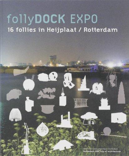 FollyDOCK Expo: 16 Follies in Heijplaat/Rotterdam: 16 Follies in Heijplaat / Rotterdam (E/ NL)