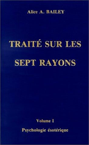 Traité sur les sept rayons : 01 : Psychologie ésotérique, 1