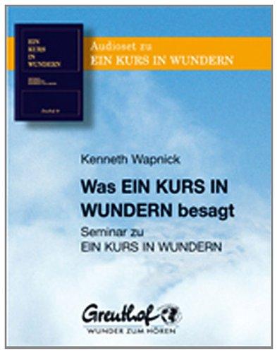 Was Ein Kurs in Wundern besagt: Seminar zu EIN KURS IN WUNDERN