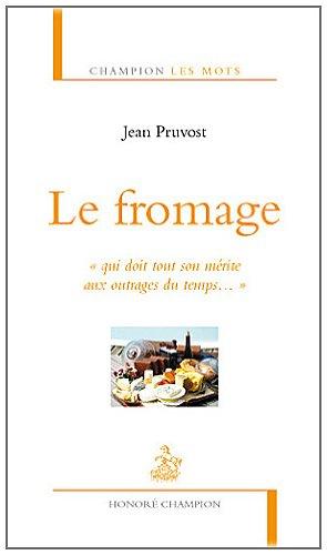 Le fromage : qui doit tout son mérite aux outrages du temps