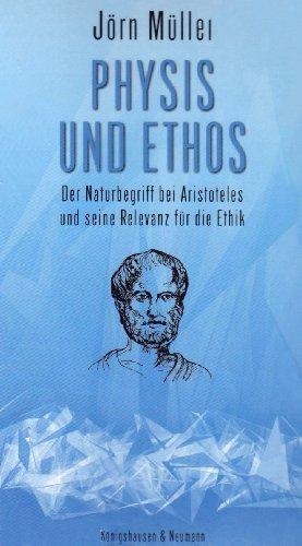 Physis und Ethos: Der Naturbegriff bei Aristoteles und seine Relevanz für die Ethik