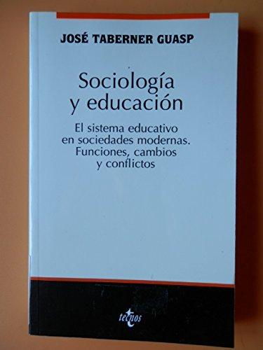 Sociologia y educacion / Sociology and Education: El Sistema Educativo En Sociedades Modernas. Funciones, Cambios Y Conflictos