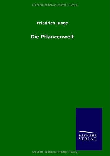 Die Pflanzenwelt: Land - Volk - Staat