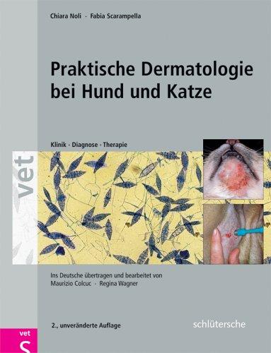 Praktische Dermatologie bei Hund und Katze. Klinik - Diagnose - Therapie