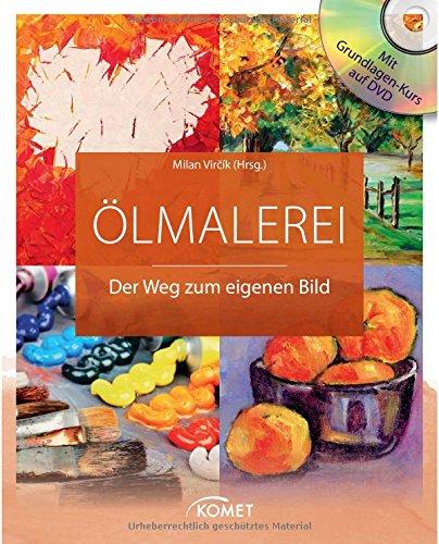 Ölmalerei: Der Weg zum eigenen Bild - Mit Grundlagenkurs auf DVD