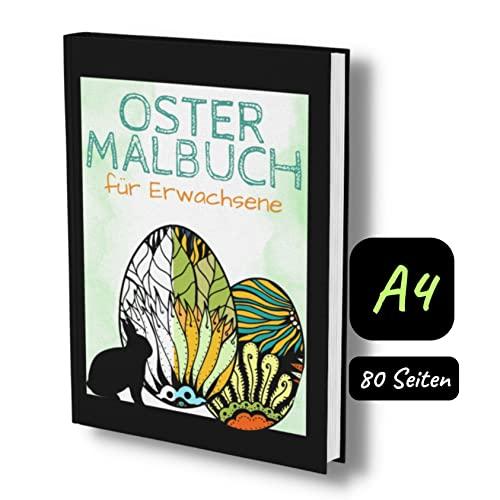 Ostermalbuch Erwachsene: Ein Ostern Geschenk zum Ausmalen & Entspannen. Mit tollen Mandala und Frühlingsmotiven.