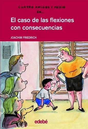 El caso de las flexiones con consecuencias (CUATRO AMIGOS Y MEDIO, Band 11)