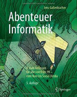 Abenteuer Informatik: IT zum Anfassen für alle von 9 bis 99 – vom Navi bis Social Media