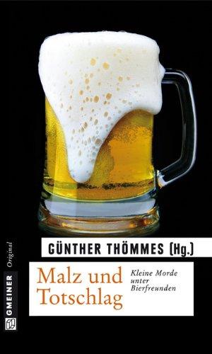 Malz und Totschlag: Kleine Morde unter Bierfreunden