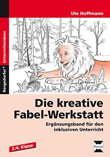 Die kreative Fabel-Werkstatt - Ergänzungsband: Ergänzungsband für den inklusiven Unterricht (3. und 4. Klasse)