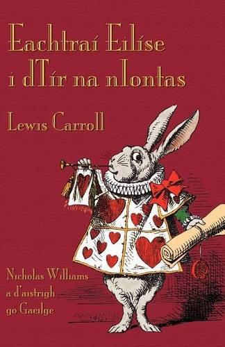 Eachtraí Eilíse i dTír na nIontas: Alice's Adventures in Wonderland in Irish