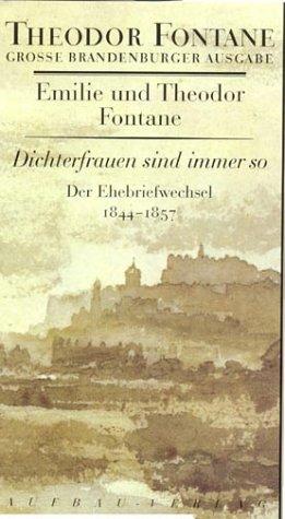 Der Ehebriefwechsel, 3 Bde. (Große Brandenburger Ausgabe): Band 1: Dichterfrauen sind immer so. 1844-1857. Band 2: Geliebte Ungeduld. 1857-1871. Band ... etwas Rätselvolles. 1873-1878 (Fontane GBA)