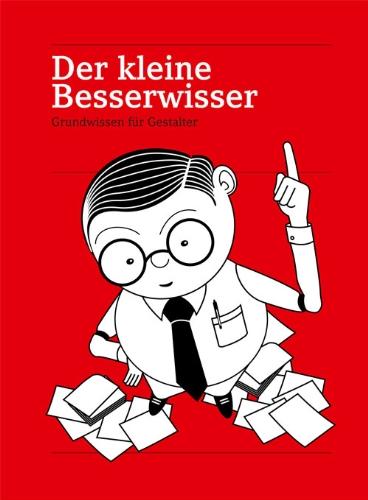 Der kleine Besserwisser: Grundwissen für Gestalter