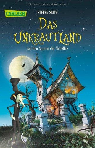 Das Unkrautland, Band 1: Auf den Spuren der Nebelfee