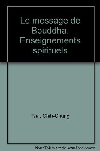 Le message de Bouddha. Enseignements spirituels