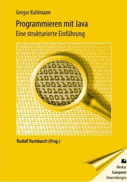 Programmieren mit JAVA: Eine strukturierte Einführung