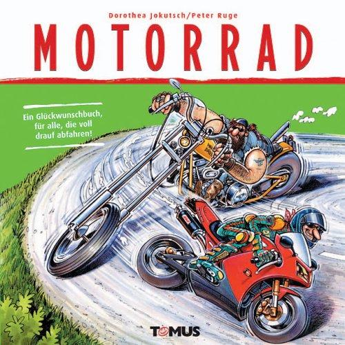 Motorrad: Ein Glückwunschbuch  für alle, die voll drauf abfahren