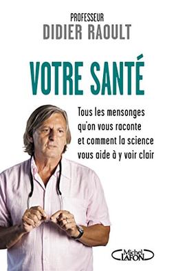 Votre santé : tous les mensonges qu'on vous raconte et comment la science vous aide à y voir clair