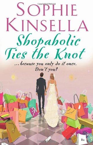 Shopaholic Ties The Knot: (Shopaholic Book 3)