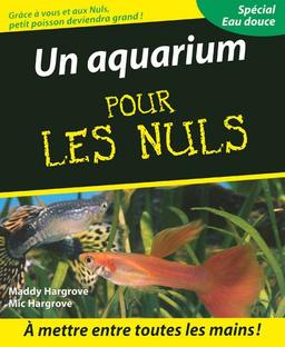 Un aquarium pour les nuls : spécial eau douce