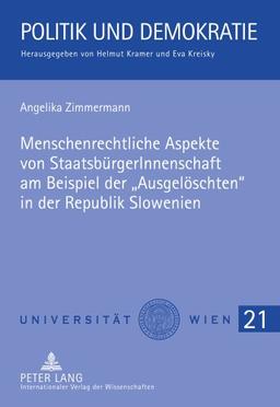 Menschenrechtliche Aspekte von StaatsbürgerInnenschaft am Beispiel der «Ausgelöschten» in der Republik Slowenien (Politik und Demokratie)