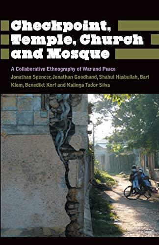 Checkpoint, Temple, Church and Mosque: A Collaborative Ethnography of War and Peace (Anthropology, Culture and Society)