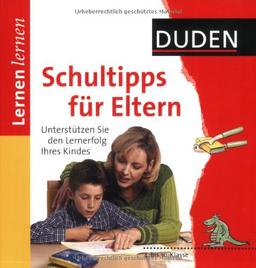 Duden Schultipps für Eltern: 4. bis 10. Klasse. Unterstützen Sie den Lernerfolg Ihres Kindes