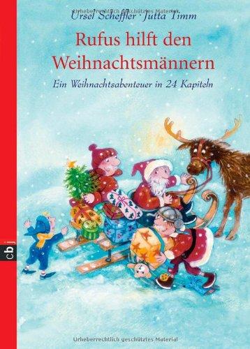 Rufus hilft den Weihnachtsmännern: Ein Weihnachtsabenteuer in 24 Kapiteln