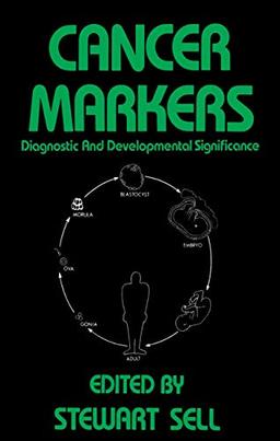 Cancer Markers: Diagnostic And Developmental Significance (Contemporary Biomedicine, 1, Band 1)