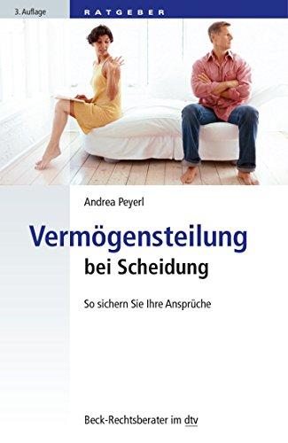 Vermögensteilung bei Scheidung: So sichern Sie sich Ihre Ansprüche (dtv Beck Rechtsberater)