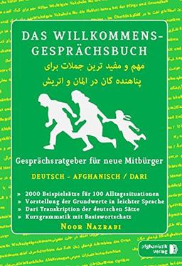 Das Willkommens- Gesprächsbuch Deutsch - Afghanisch / Dari: Gesprächsratgeber für neue Mitbürger aus Afghanistan