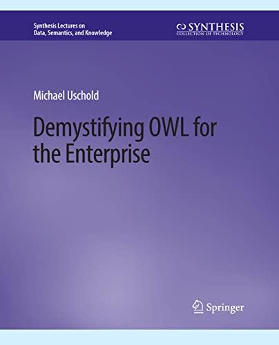 Demystifying OWL for the Enterprise (Synthesis Lectures on Data, Semantics, and Knowledge)