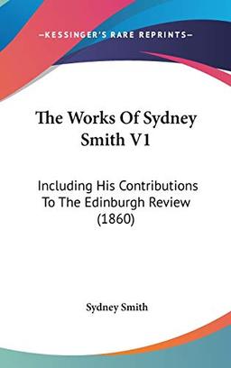 The Works Of Sydney Smith V1: Including His Contributions To The Edinburgh Review (1860)