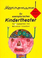 Mannomann. 6 x exemplarisches Kindertheater