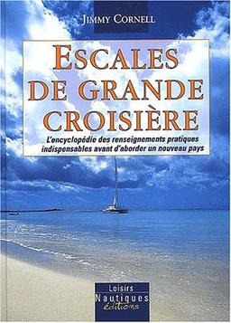 Escales de grande croisière : encyclopédie des renseignements pratiques indispensables avant d'aborder un nouveau pays