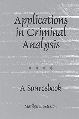 Applications in Criminal Analysis: A Sourcebook